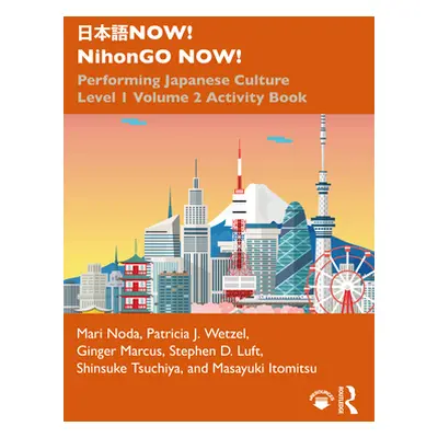 "日本語NOW! NihonGO NOW!: Performing Japanese Culture - Level 1 Volume 2 Activity Book" - "" ("Noda