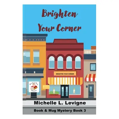 "Brighten Your Corner" - "" ("Levigne Michelle L.")