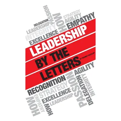 "Leadership by the Letters: Stories, Thoughts, Approaches from a Leader" - "" ("Ratcliff Rodney"