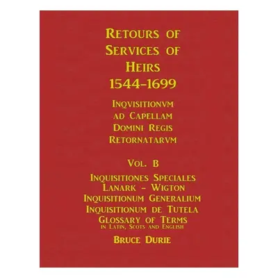 "Retours of Services of Heirs 1544-1699 Vol B" - "" ("Durie Bruce")