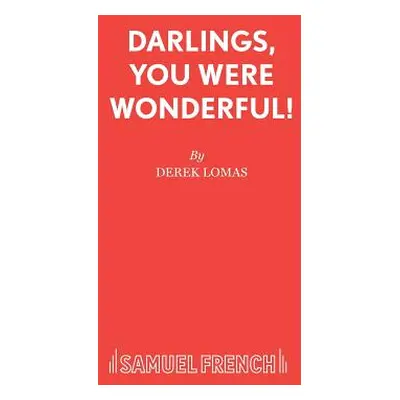 "Darlings, You Were Wonderful!" - "" ("Lomas Derek")