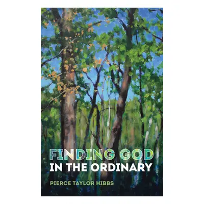 "Finding God in the Ordinary" - "" ("Hibbs Pierce Taylor")