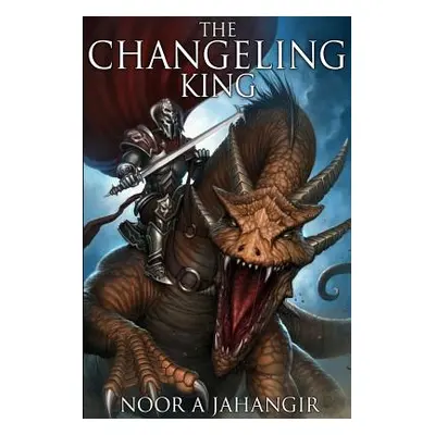 "The Changeling King" - "" ("Jahangir Noor A.")