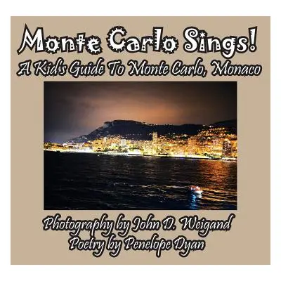 "Monte Carlo Sings! A Kid's Guide To Monte Carlo, Monaco" - "" ("Dyan Penelope")