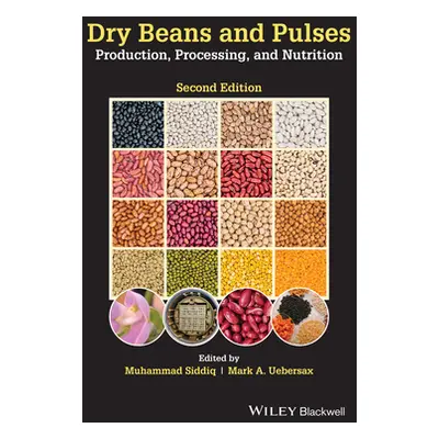 "Dry Beans and Pulses: Production, Processing, and Nutrition" - "" ("Siddiq Muhammad")