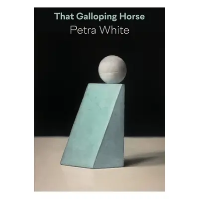 That Galloping Horse (White Petra)