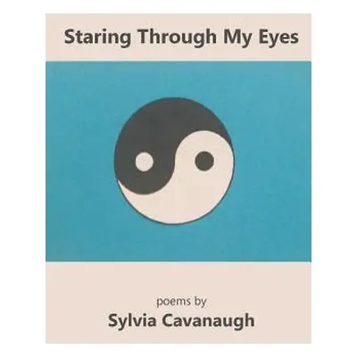 "Staring Through My Eyes" - "" ("Cavanaugh Sylvia")