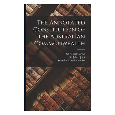 "The Annotated Constitution of the Australian Commonwealth" - "" ("Quick John")