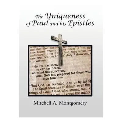 "The Uniqueness of Paul and His Epistles" - "" ("Montgomery Mitchell a.")