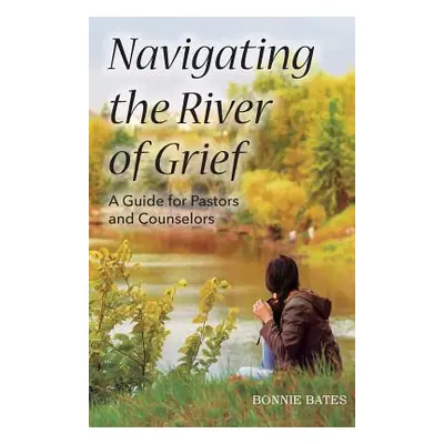 "Navigating the River of Grief" - "" ("Bates Bonnie")