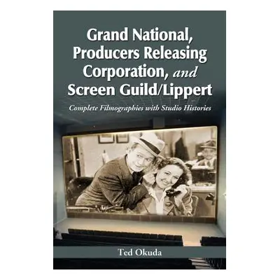 "Grand National, Producers Releasing Corporation, and Screen Guild/Lippert" - "" ("Okuda Ted")