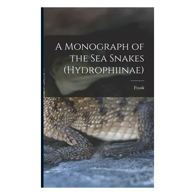 "A Monograph of the Sea Snakes (Hydrophiinae)" - "" ("Wall Frank 1868-")