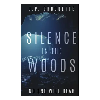 "Silence in the Woods" - "" ("Choquette J. P.")