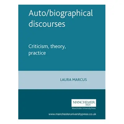 "Auto/Biographical Discourses: Criticism, Theory, Practice" - "" ("Marcus Laura")