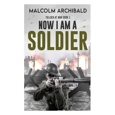 "Now I Am A Soldier" - "" ("Archibald Malcolm")