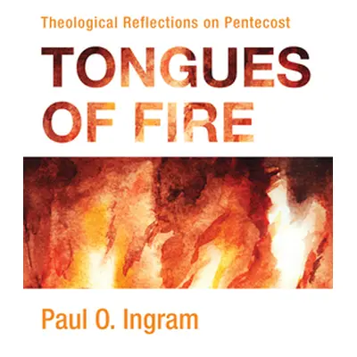 "Tongues of Fire" - "" ("Ingram Paul O.")