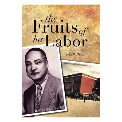 "The Fruits of His Labor" - "" ("Davis John B.")