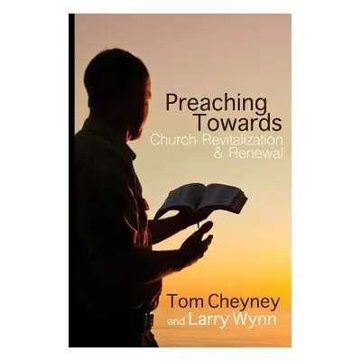 "Preaching Towards Church Revitalization and Renewal!" - "" ("Wynn Larry")