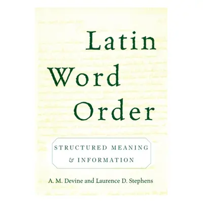 "Latin Word Order: Structured Meaning and Information" - "" ("Devine A. M.")