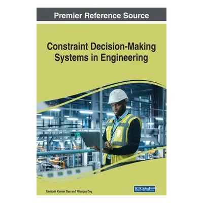 "Constraint Decision-Making Systems in Engineering" - "" ("Das Santosh Kumar")