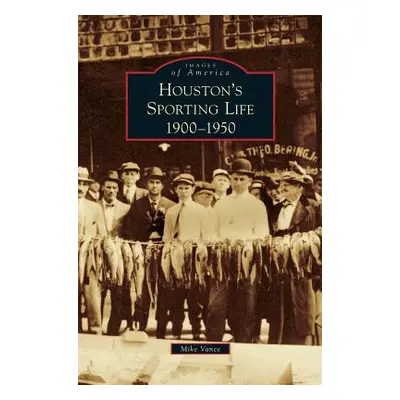 "Houston's Sporting Life: 1900-1950" - "" ("Vance Mike")