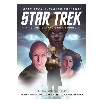 Star Trek Explorer: The Mission and Other Stories (Swallow James)