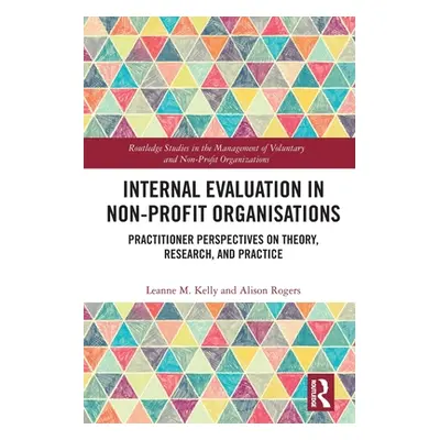 "Internal Evaluation in Non-Profit Organisations: Practitioner Perspectives on Theory, Research,