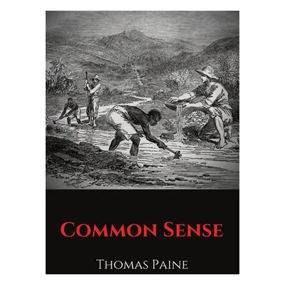 "Common Sense: A pamphlet by Thomas Paine advocating independence from Great Britain to people i