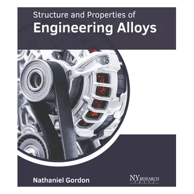 "Structure and Properties of Engineering Alloys" - "" ("Gordon Nathaniel")