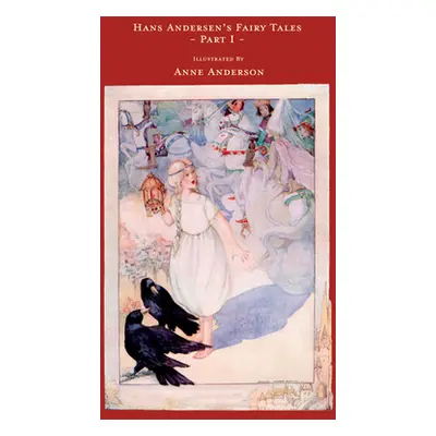 "Hans Andersen's Fairy Tales - Illustrated by Anne Anderson - Part I" - "" ("Andersen Hans Chris