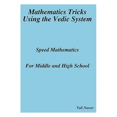 "Mathematics Tricks Using the Vedic System" - "" ("Nasser Vali")