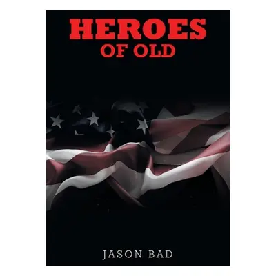 "Heroes of Old" - "" ("Bad Jason")