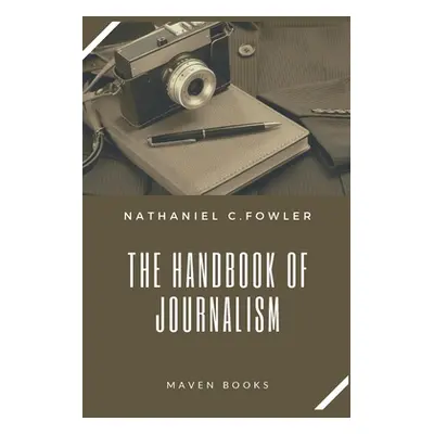 "The Handbook of Journalism" - "" ("Fowler Nathaniel C.")