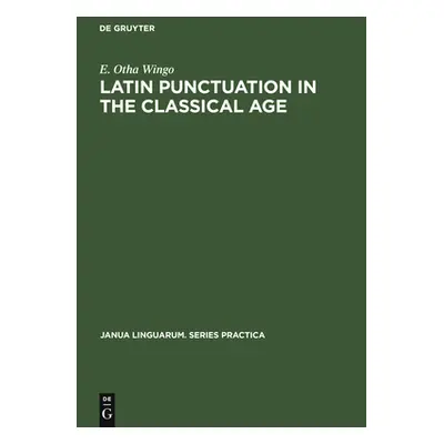 "Latin Punctuation in the Classical Age" - "" ("Otha Wingo E.")