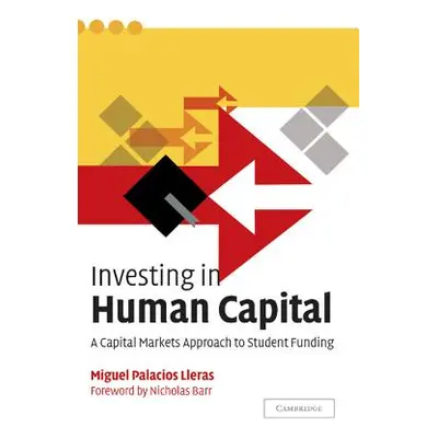 "Investing in Human Capital: A Capital Markets Approach to Student Funding" - "" ("Lleras Miguel