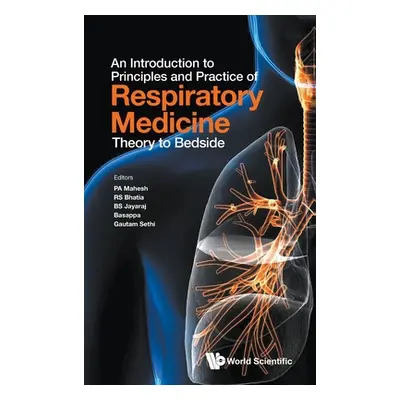 "Introduction to Principles and Practice of Respiratory Medicine, An: Theory to Bedside" - "" ("