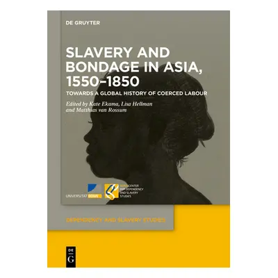 "Slavery and Bondage in Asia, 1550-1850: Towards a Global History of Coerced Labour" - "" ("Ekam