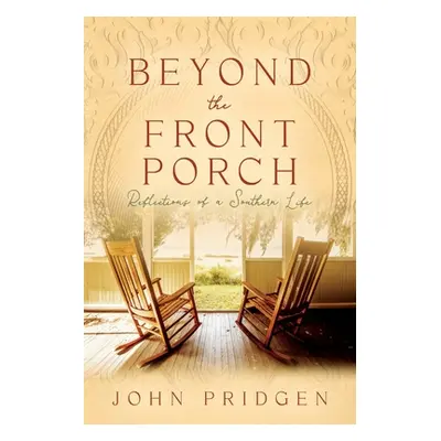 "Beyond the Front Porch: Reflections of a Southern LIfe" - "" ("Pridgen John")