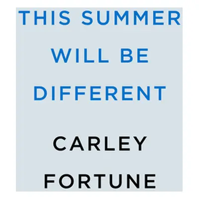 "This Summer Will Be Different" - "" ("Fortune Carley")