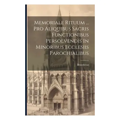 "Memoriale Rituum ... Pro Aliquibus Sacris Functionibus Persolvendis In Minoribus Ecclesiis Paro