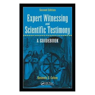 "Expert Witnessing and Scientific Testimony: A Guidebook, Second Edition" - "" ("Cohen Kenneth S