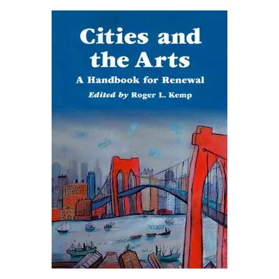 "Cities and the Arts: A Handbook for Renewal" - "" ("Kemp Roger L.")