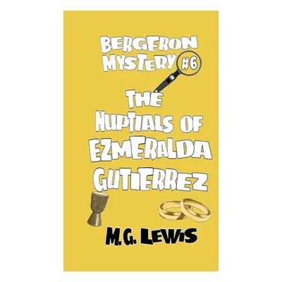 "The Nuptials of Ezmeralda Gutierrez" - "" ("Lewis M. G.")