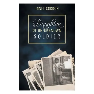 "Daughter of an Unknown Soldier" - "" ("Gordon Janet")