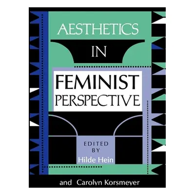 "Aesthetics in Feminist Perspective" - "" ("Hein Hilde")