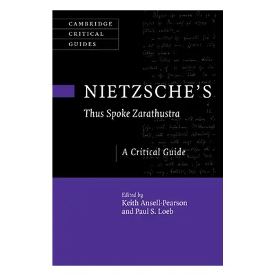 "Nietzsche's 'Thus Spoke Zarathustra': A Critical Guide" - "" ("Ansell-Pearson Keith")