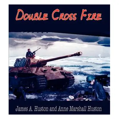 "Double Cross Fire" - "" ("Huston James A.")