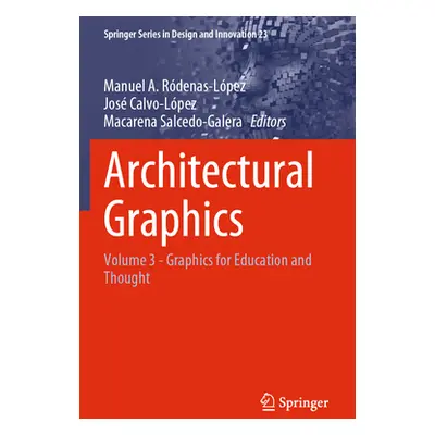 "Architectural Graphics: Volume 3 - Graphics for Education and Thought" - "" ("Rdenas-Lpez Manue