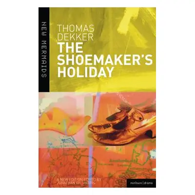 "The Shoemaker's Holiday" - "" ("Dekker Thomas")