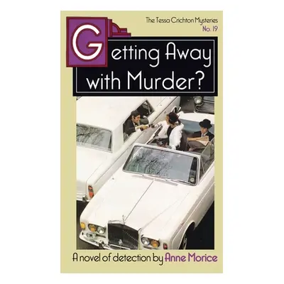 "Getting Away with Murder?: A Tessa Crichton Mystery" - "" ("Morice Anne")